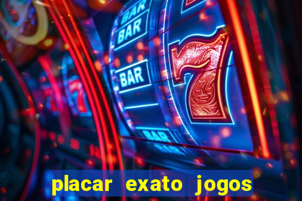 placar exato jogos de hoje